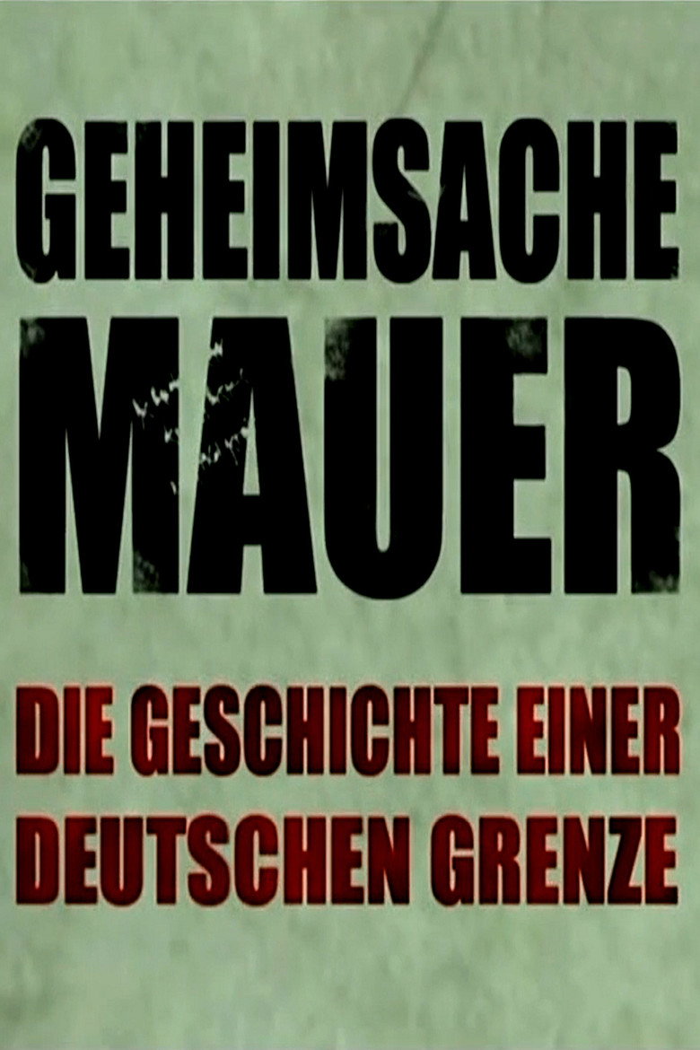 Geheimsache Mauer - Die Geschichte einer deutschen Grenze poster