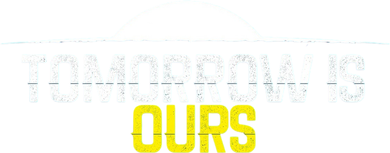 Tomorrow Is Ours