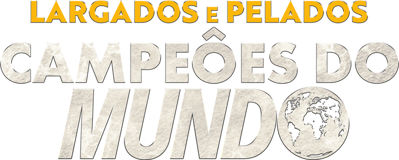 Largados e Pelados: Campeões do Mundo