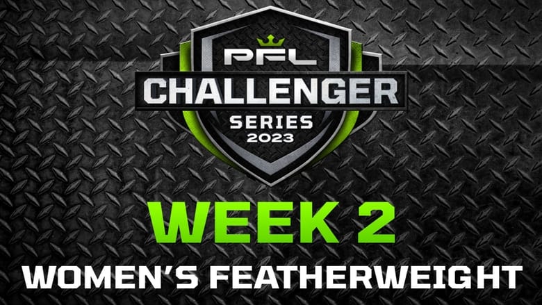 PFL Challenger Series 2023: Week 2/Women's Featherweights