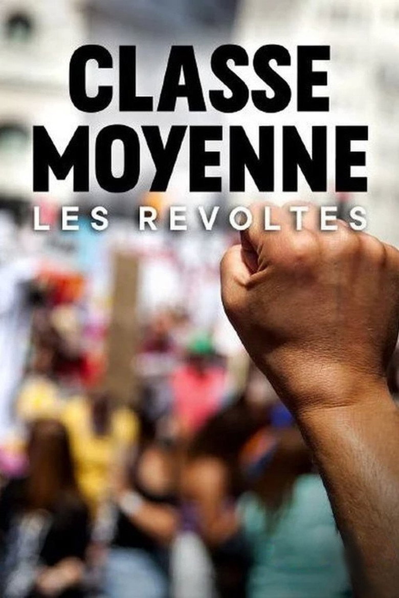 Affiche de CLASSE MOYENNE, LES RÉVOLTÉS