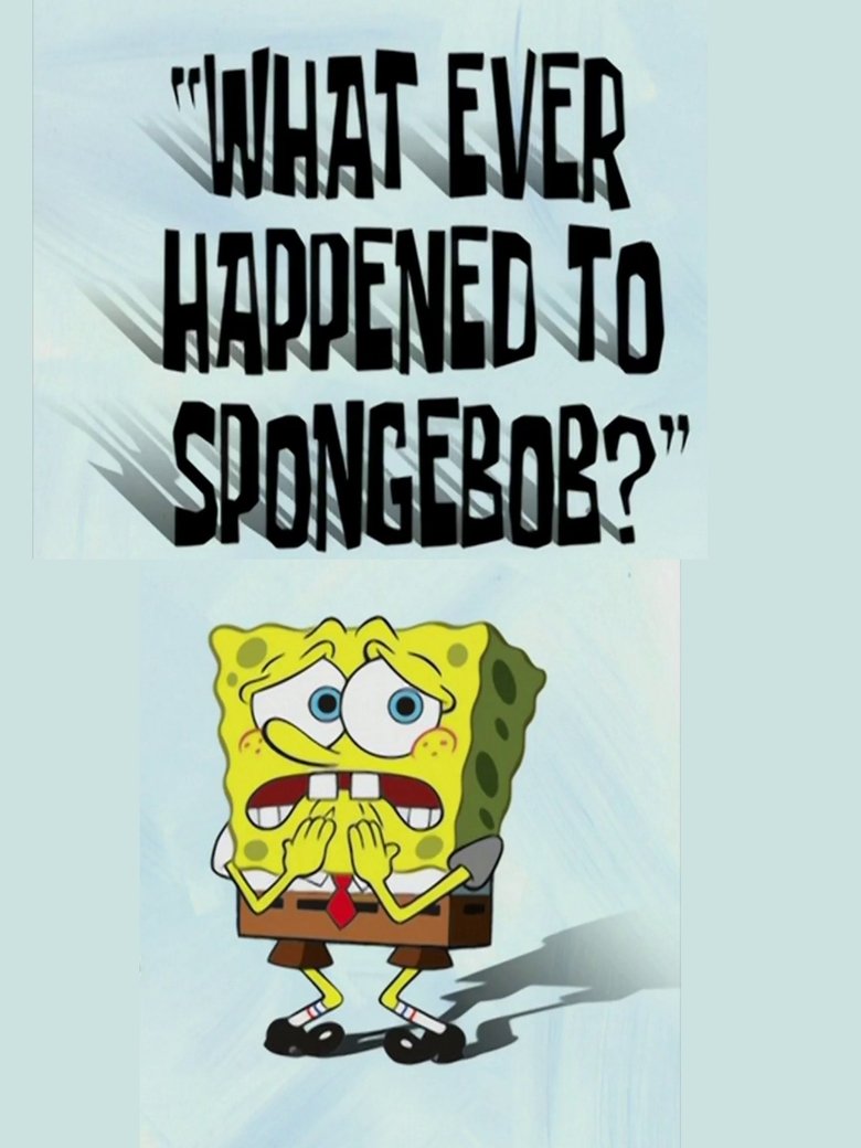 What Ever Happened to SpongeBob? (2008)