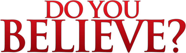 Do You Believe?