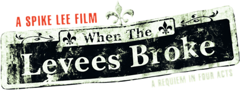 When the Levees Broke: A Requiem in Four Acts