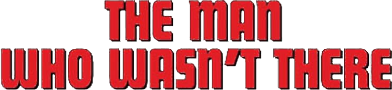 The Man Who Wasn't There