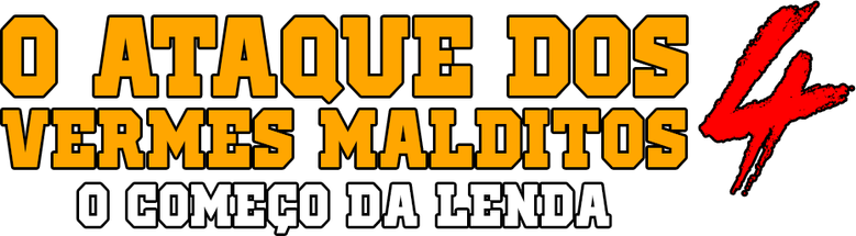 4 - O Ataque Dos Vermes Malditos 4: O Começo Da Lenda