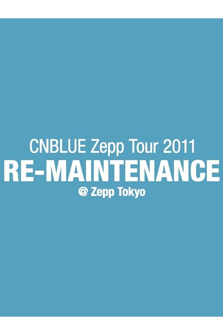 CNBLUE Zepp Tour 2011 ~RE-MAINTENANCE~ main poster