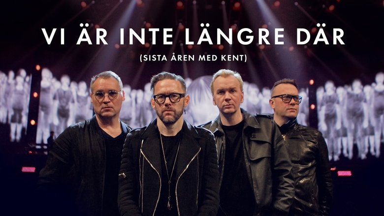 Vi är inte längre där (Sista året med Kent)