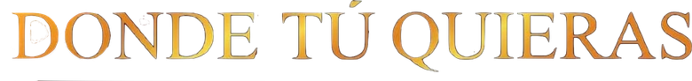 Donde tú quieras