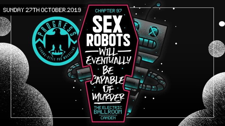 PROGRESS Chapter 97: Sex Robots Will Eventually Be Capable Of Murder movie poster
