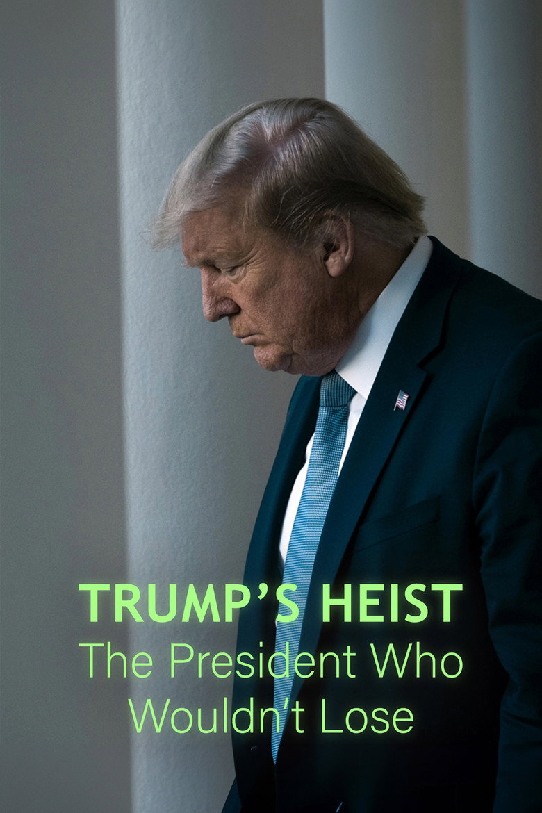Official poster for Trump's Heist: The President Who Wouldn't Lose?