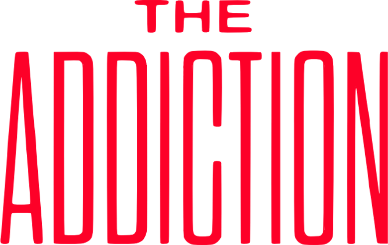 The Addiction