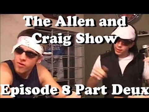 Still image for The Allen and Craig Show season 1 episode 9: Episode 8 Part Deux Still image for The Allen and Craig Show season 1 episode 9: Episode 8 Part Deux