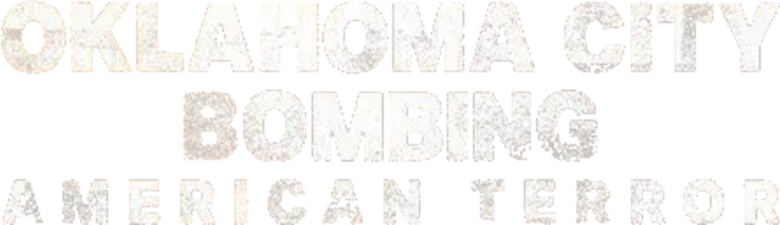 Oklahoma City Bombing: American Terror