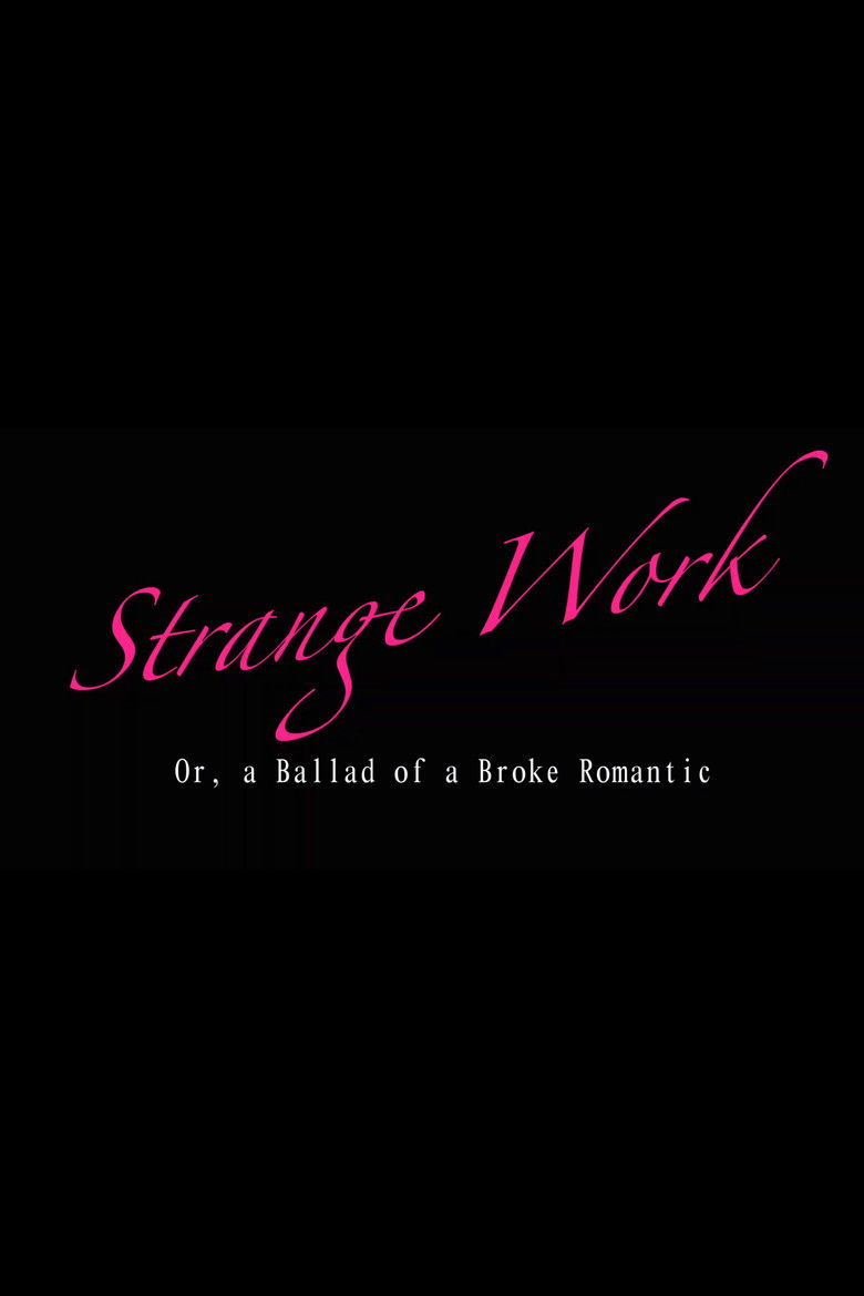 Strange Work: Or, A Ballad of a Broke Romantic