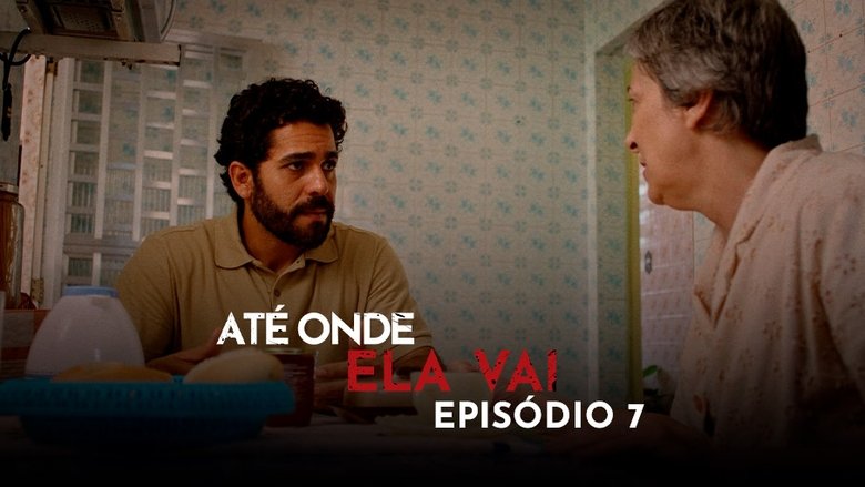 Still image for Até Onde Ela Vai season 1 episode 7: Episódio 7 Still image for Até Onde Ela Vai season 1 episode 7: Episódio 7