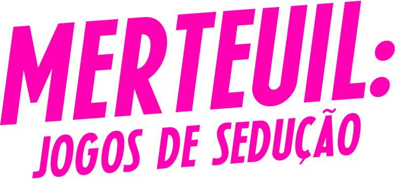 Merteuil: Jogos de Sedução
