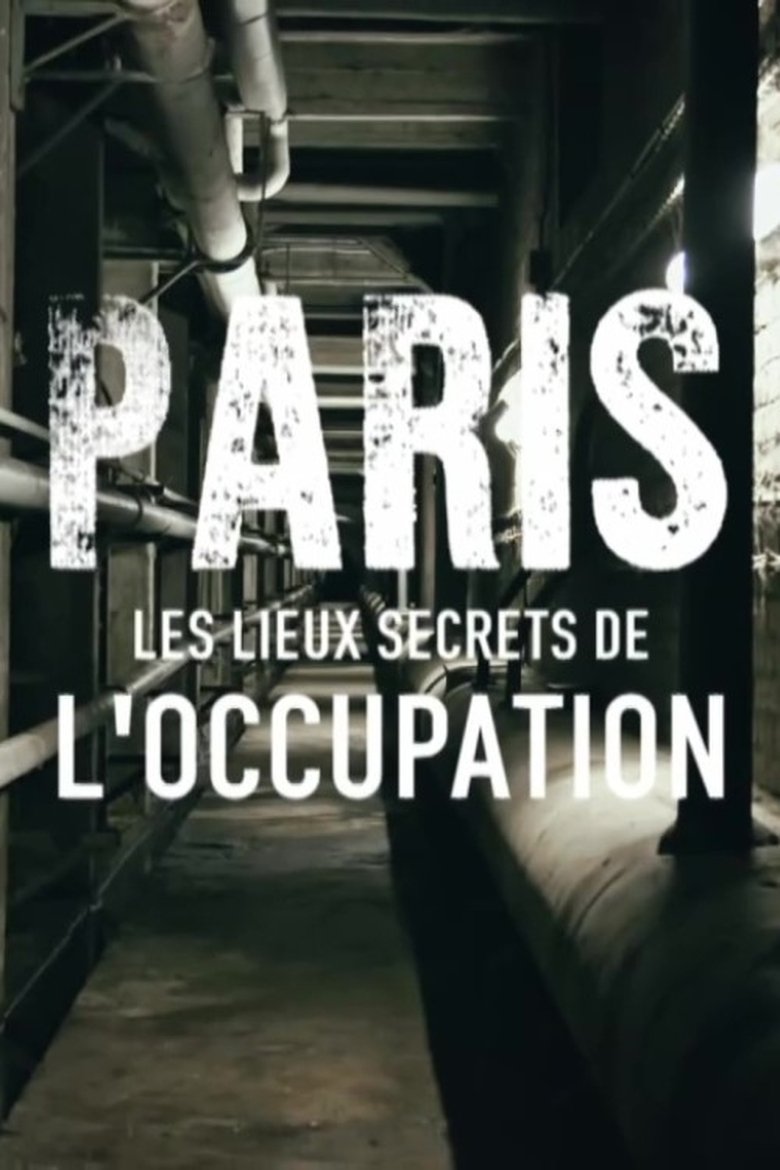 Paris : Les Lieux secrets de l'occupation (2017)