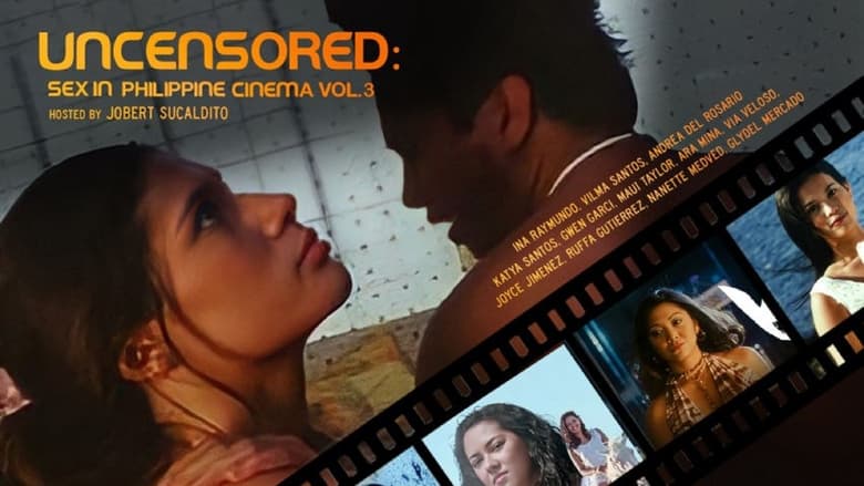 Uncensored: Sex In Philippine Cinema, Volume 3 (Digitally Enhanced)