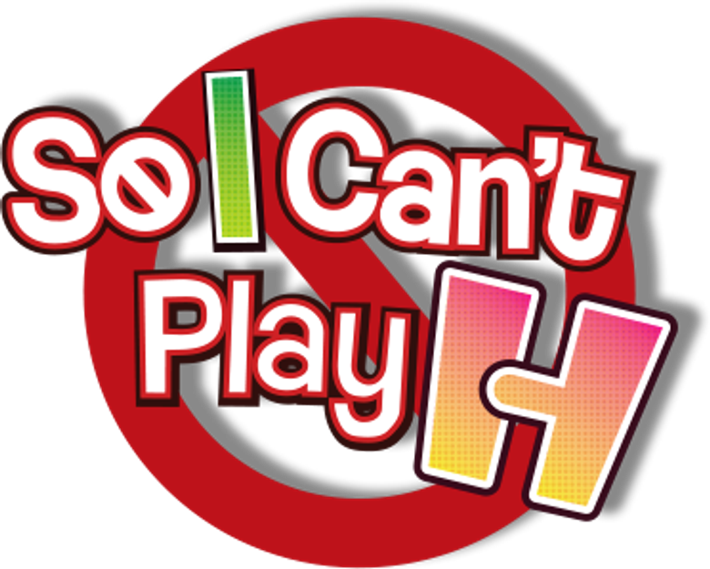 So, I Can't Play H!