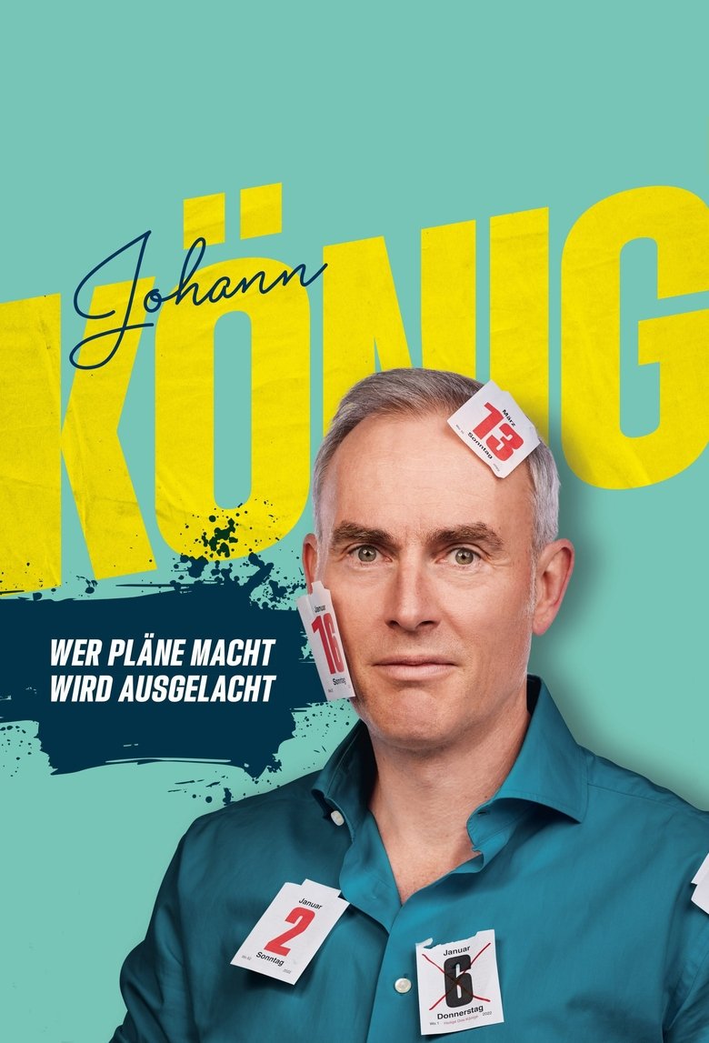 Johann König - Wer Pläne macht wird ausgelacht! main poster