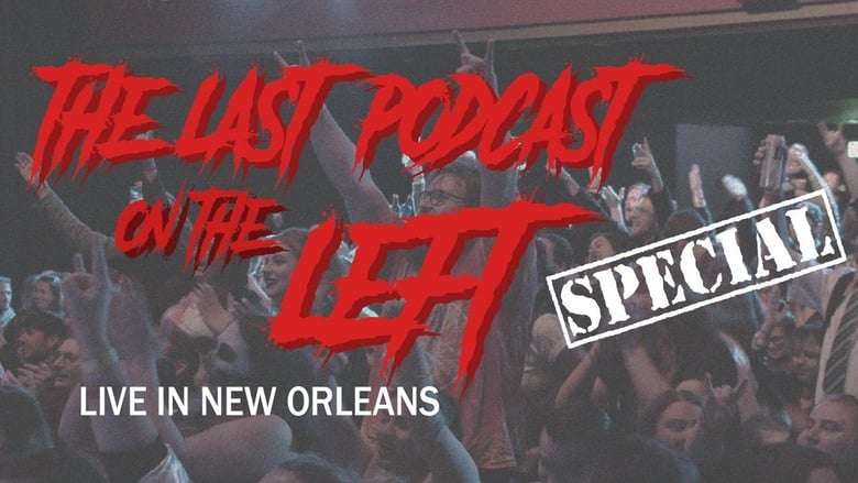 Last Podcast on the Left: Live in New Orleans 2020 123movies