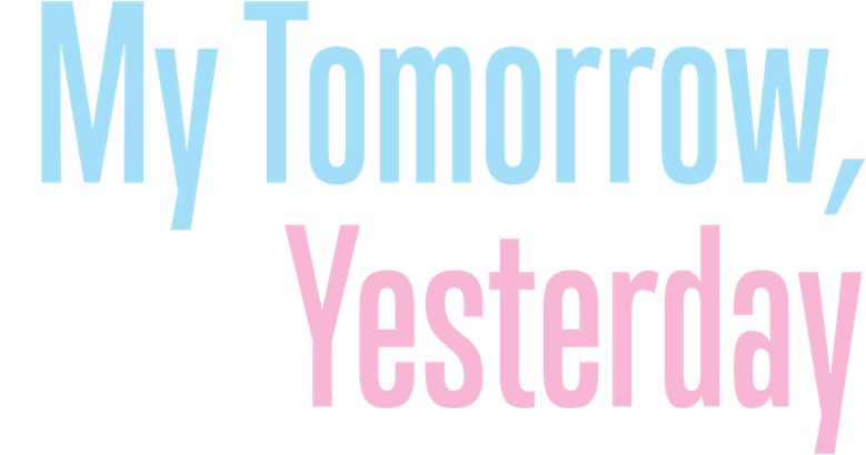 My Tomorrow, Your Yesterday