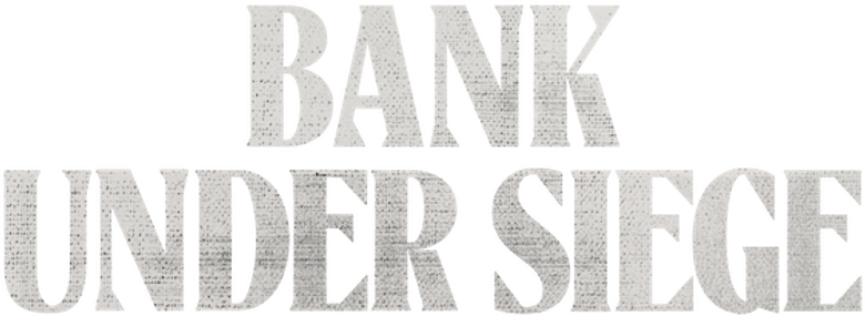 Bank Under Siege