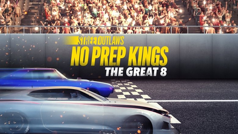 Street Outlaws: No Prep Kings: The Great Eight (2022)