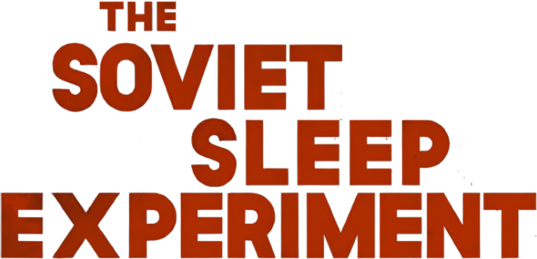 The Soviet Sleep Experiment
