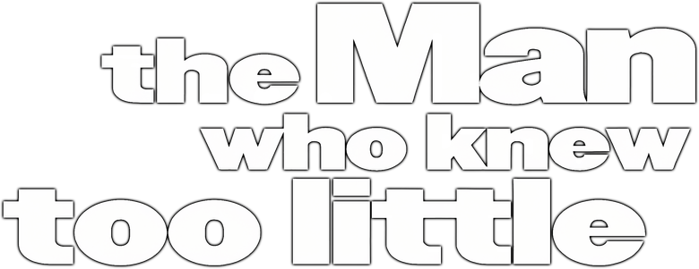 The Man Who Knew Too Little