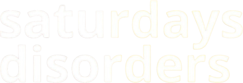 Saturdays Disorders