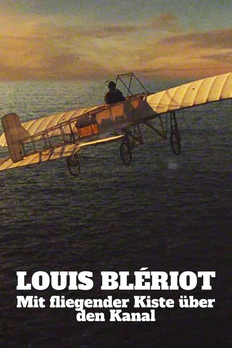 Mit fliegender Kiste über den Kanal: Louis Blériot poster