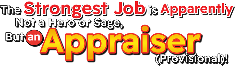The Strongest Job Is Apparently Not a Hero or a Sage, But an Appraiser (Provisional)!
