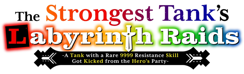 The Strongest Tank's Labyrinth Raids -A Tank with a Rare 9999 Resistance Skill Got Kicked from the Hero's Party-