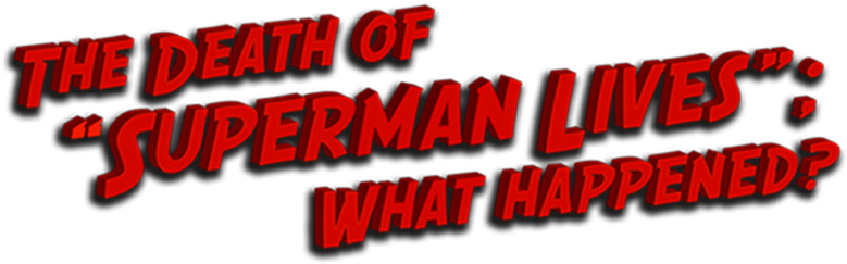 The Death of "Superman Lives": What Happened?