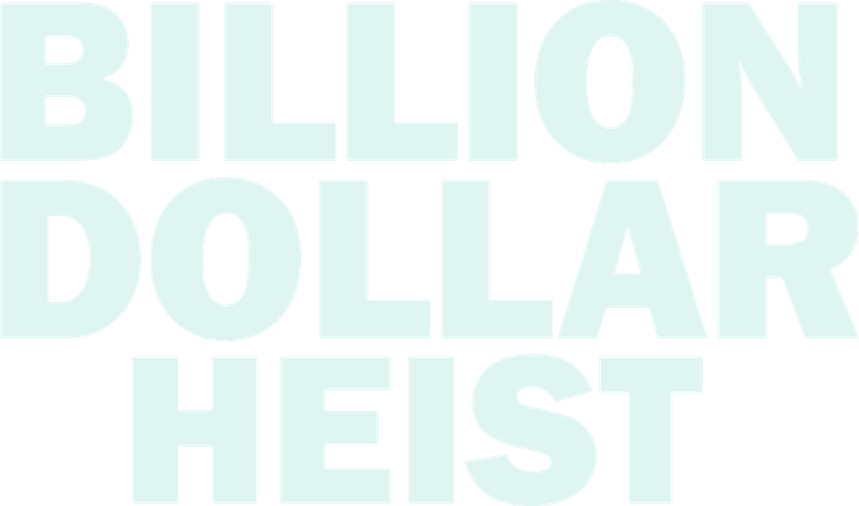 Billion Dollar Heist