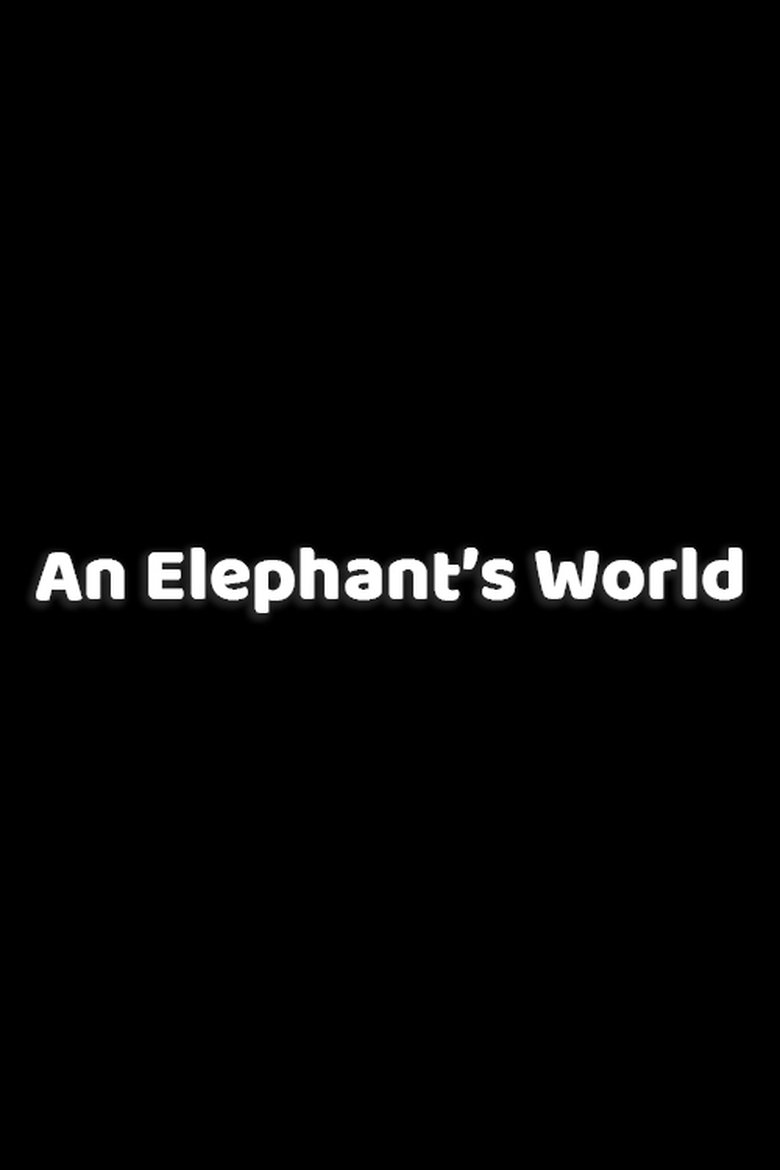 An Elephant’s World (2017)