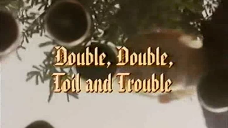 watch Double, Double, Toil and Trouble now