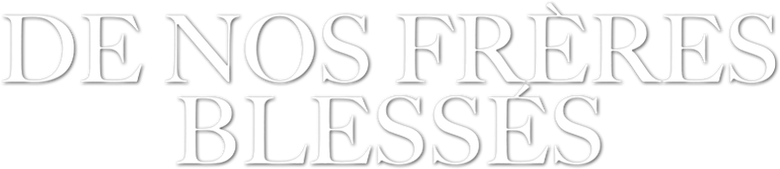 De nos frères blessés