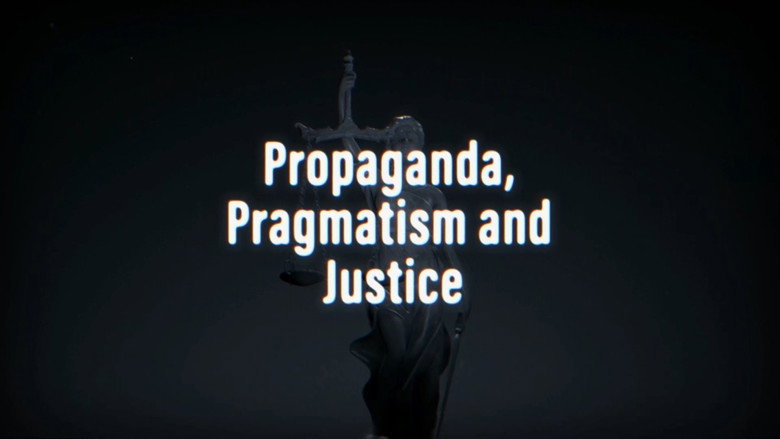 Still from Propaganda, Pragmatism And Justice