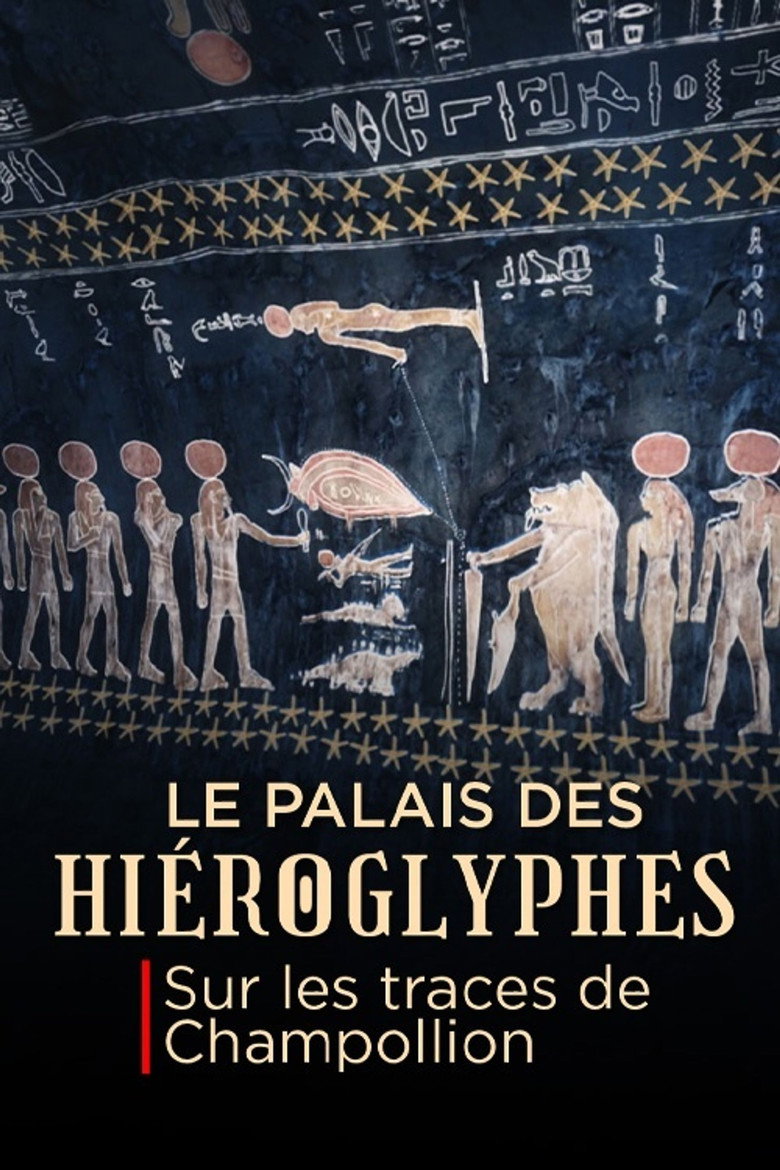 Affiche de LE PALAIS DES HIÉROGLYPHES - SUR LES TRACES DE CHAMPOLLION