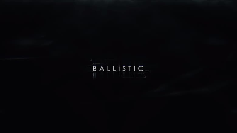 Regarder BALLiSTIC complet