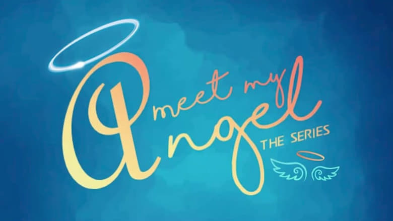 مشاهدة مسلسل Meet My Angel: The Series مترجم أون لاين بجودة عالية