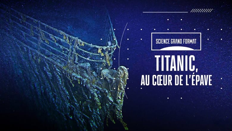 Titanic, au cœur de l’épave
