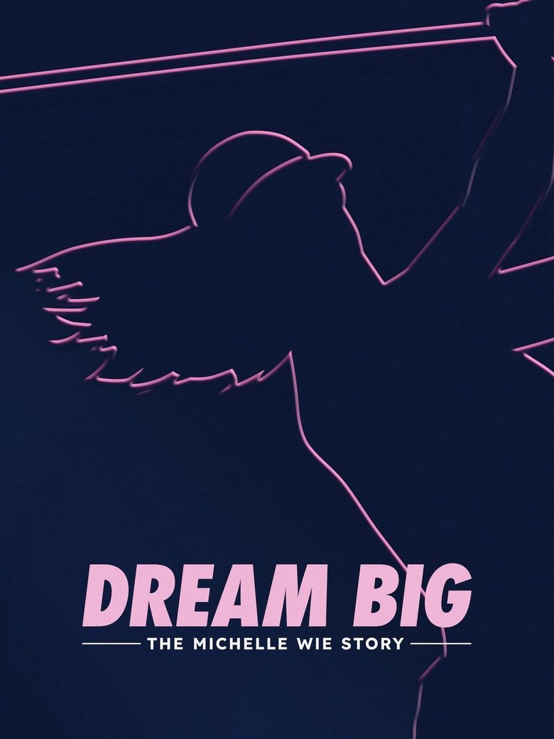 Dream Big: The Michelle Wie Story (2024)