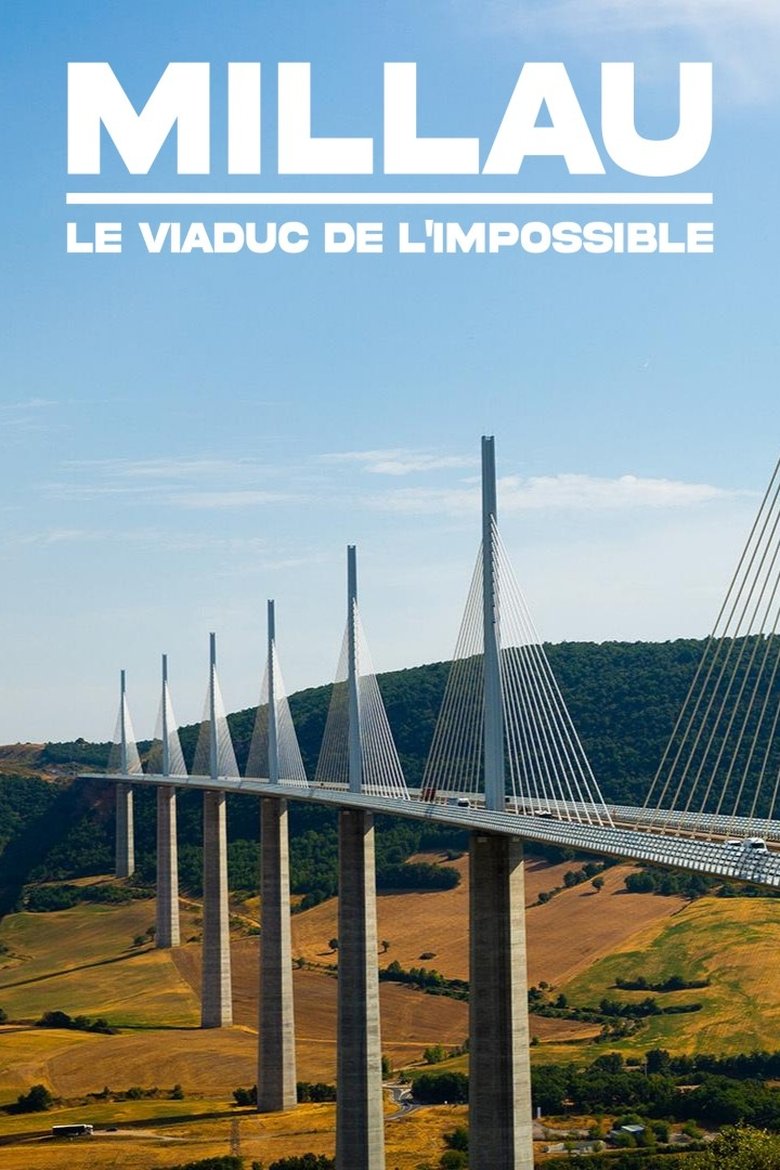 Millau, le viaduc de l'impossible (2016)