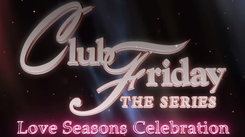 Club Friday Season 13: Love Seasons Celebration