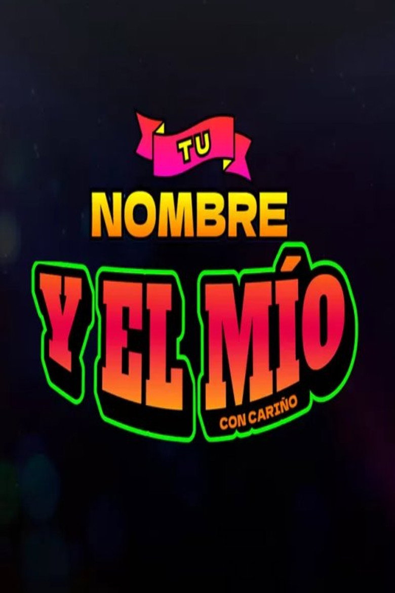 Official poster for Tu Nombre y el Mio
