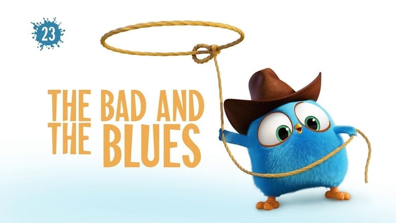 Still image for Angry Birds Blues season 1 episode 23: The Bad And The Blues Still image for Angry Birds Blues season 1 episode 23: The Bad And The Blues